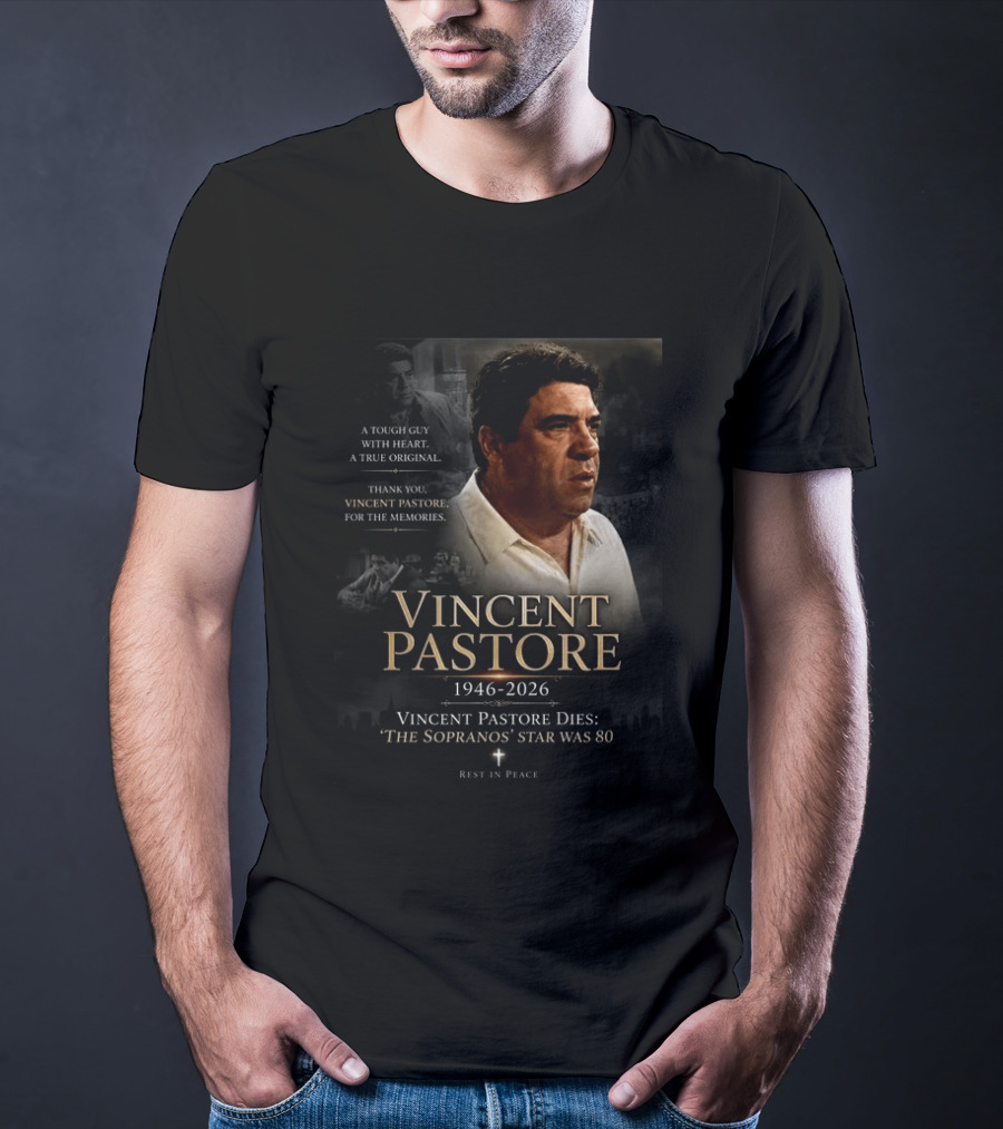 Vincent Pastore 1946 2026 The Sopranos Star A Tough Guy With Heart T-Shirt
