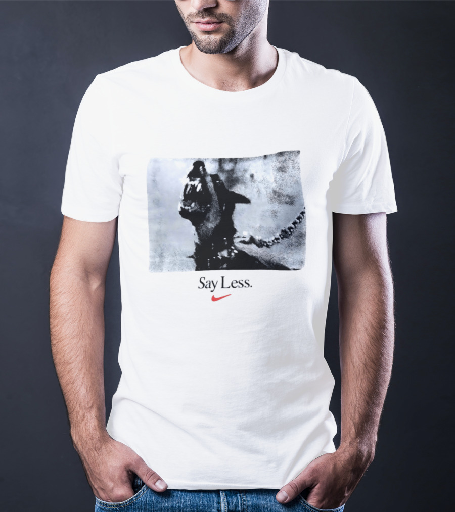 Say Less Dog With Chain Nike T-Shirt