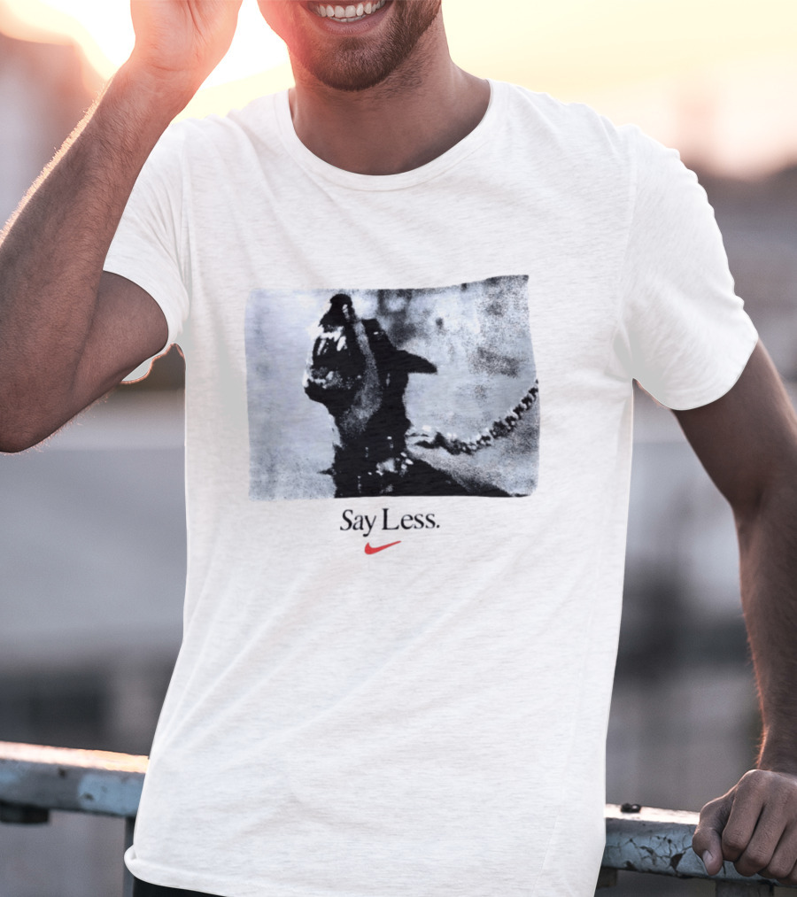 Say Less Dog With Chain Nike T-Shirt