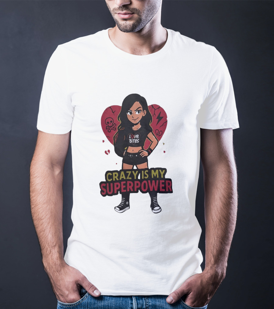 Love Bites Crazy Is My Superpower Cartoon Rock Girl Skull Heart T-Shirt