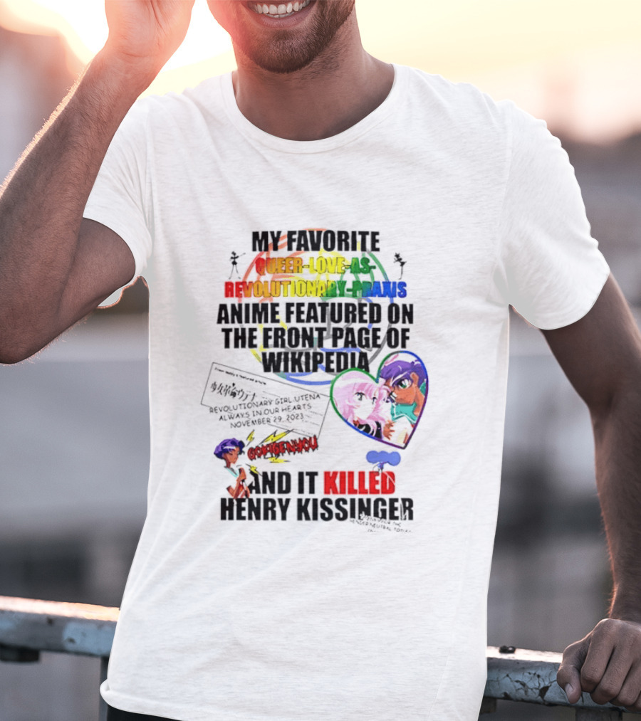 My Favorite Queer Love Revolutionary Utena Anime Critique Consent Killed Henry Kissinger T-Shirt