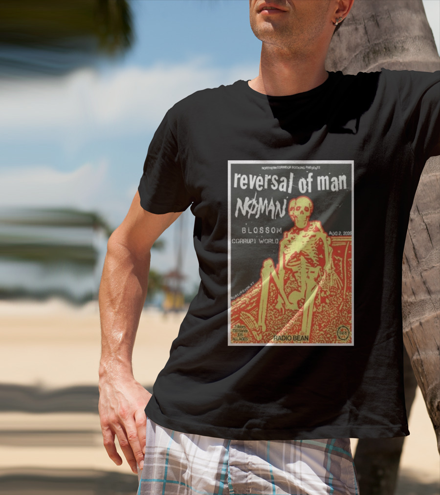 Reversal Of Man No Man Blossom Corrupt World Burlington VT Aug 2 2026 Radio Bean T-Shirt