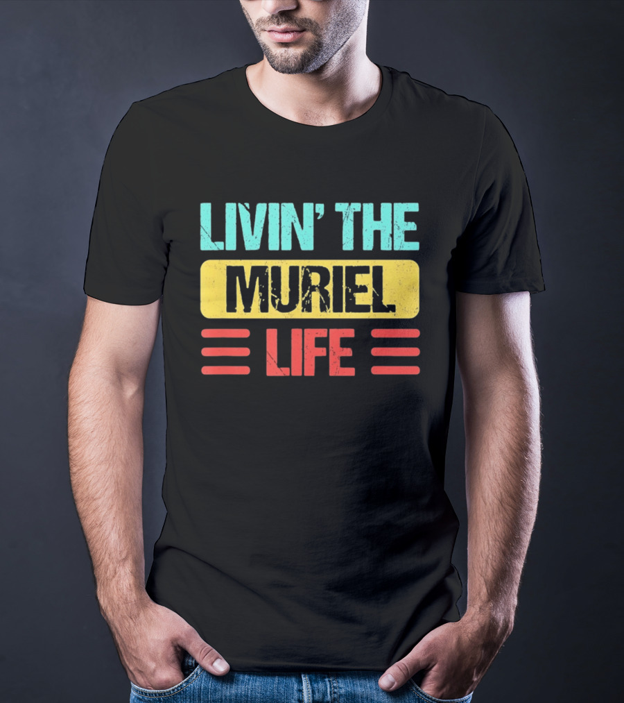 Livin' The Muriel Life Distressed Personalized Name T-Shirt