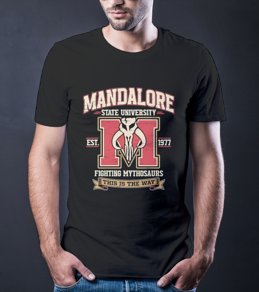 Mandalore State University Fighting Mythosaurs Est 1977 This Is The Way T-Shirt