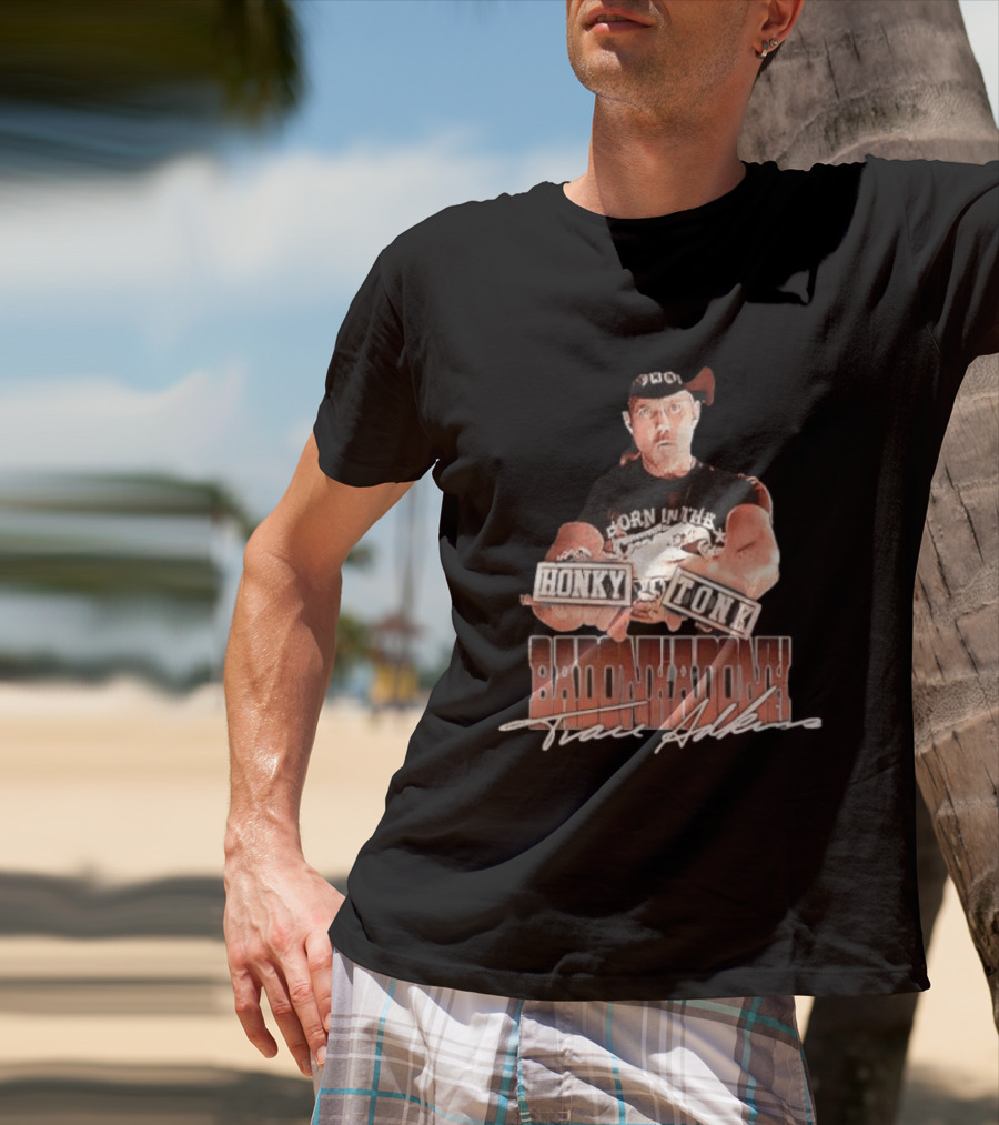 Trace Adkins Honky Tonk Badonkadonk Born In The Country Music T-Shirt