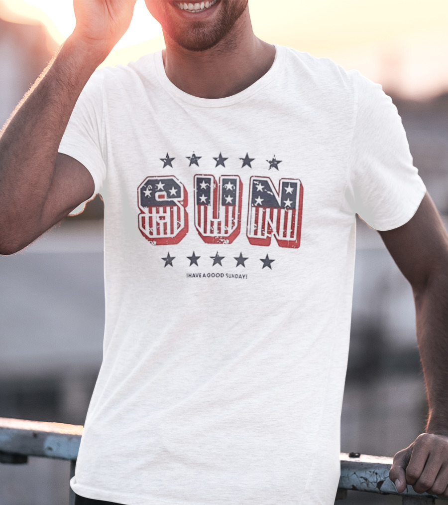 American Flag Sun Stars Vintage Have A Good Sunday T-Shirt
