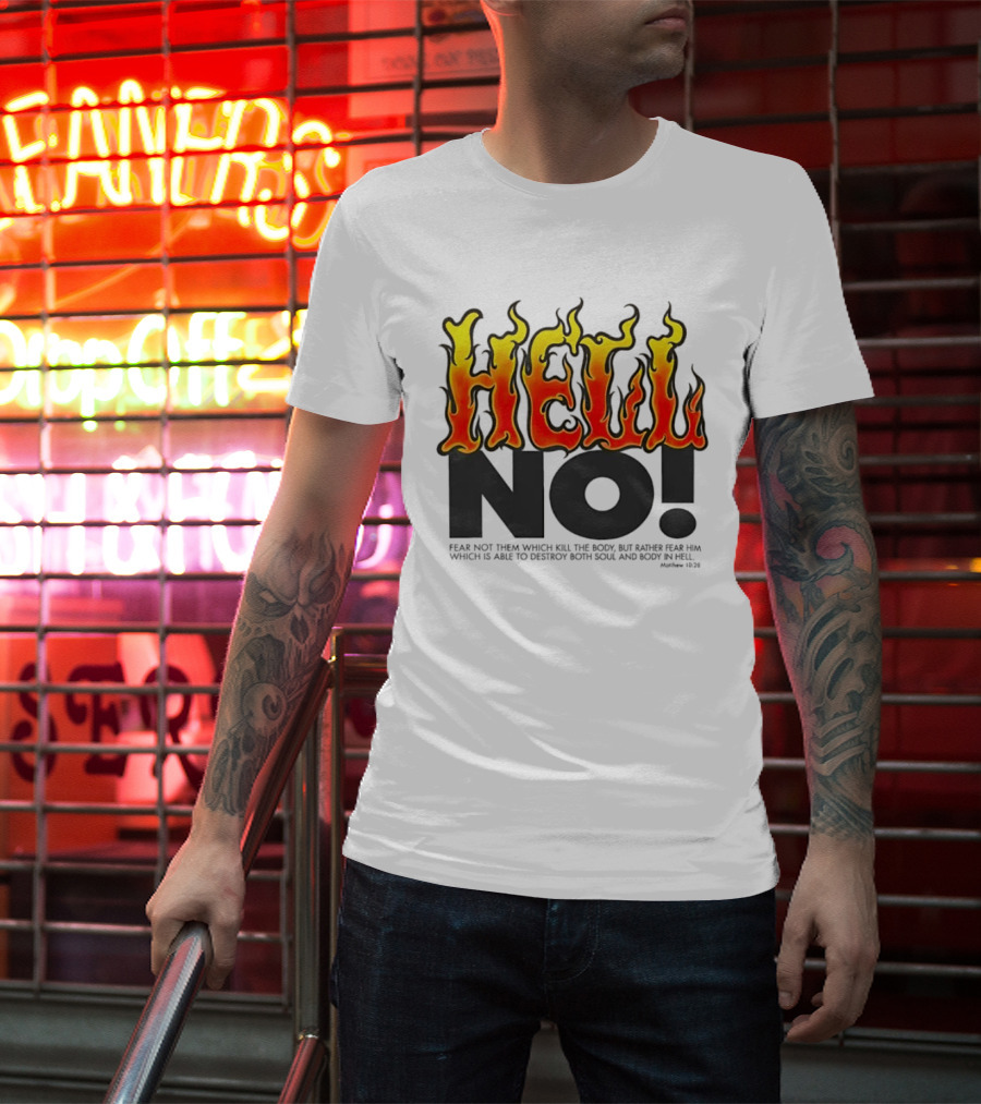 Hell No! Fear Not Them Which Kill The Body Matthew 10:28 T-Shirt