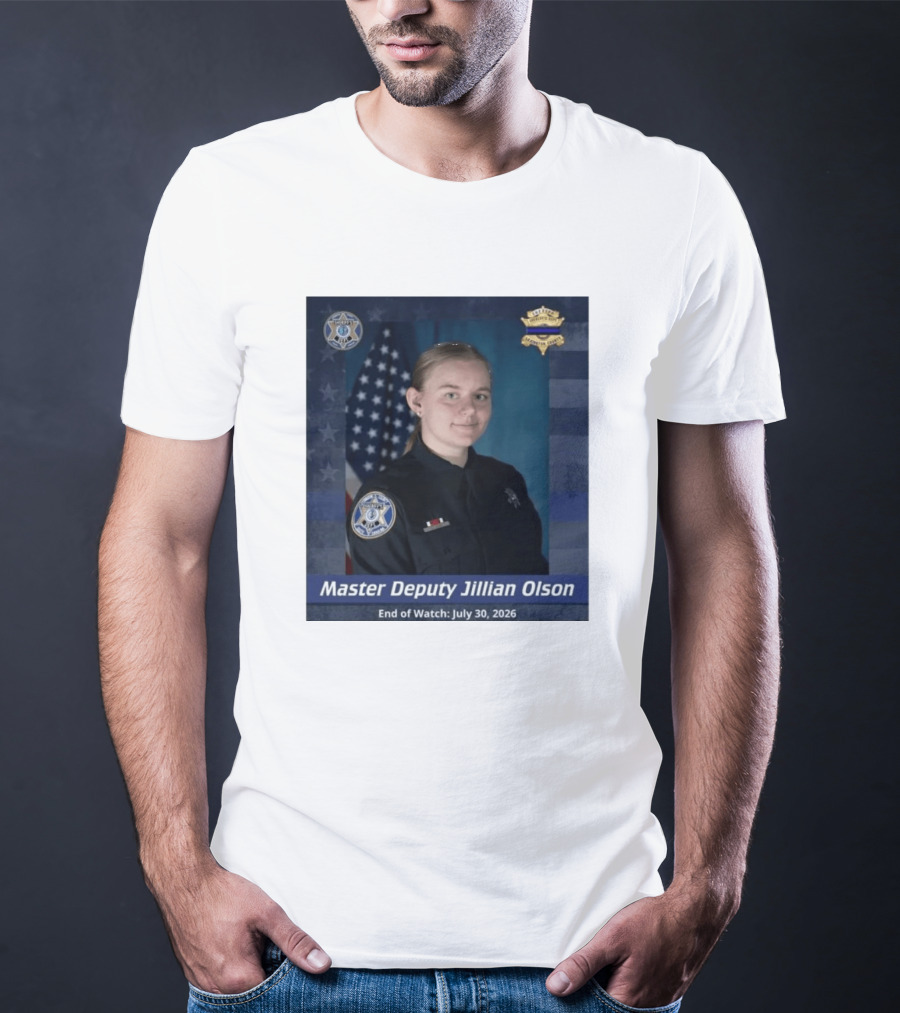 Master Deputy Jillian Olson End Of July 30 2026 Police T-Shirt
