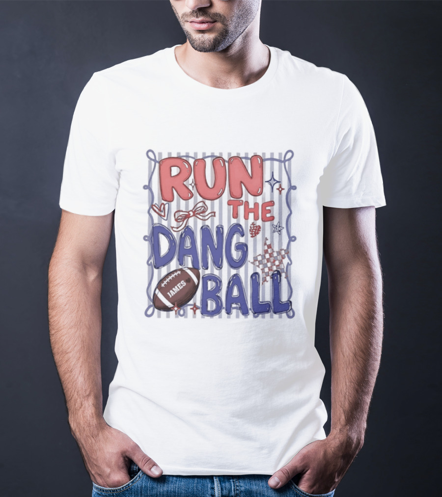 Run The Dang Ball Football Sports Graphic Locker Room T-Shirt