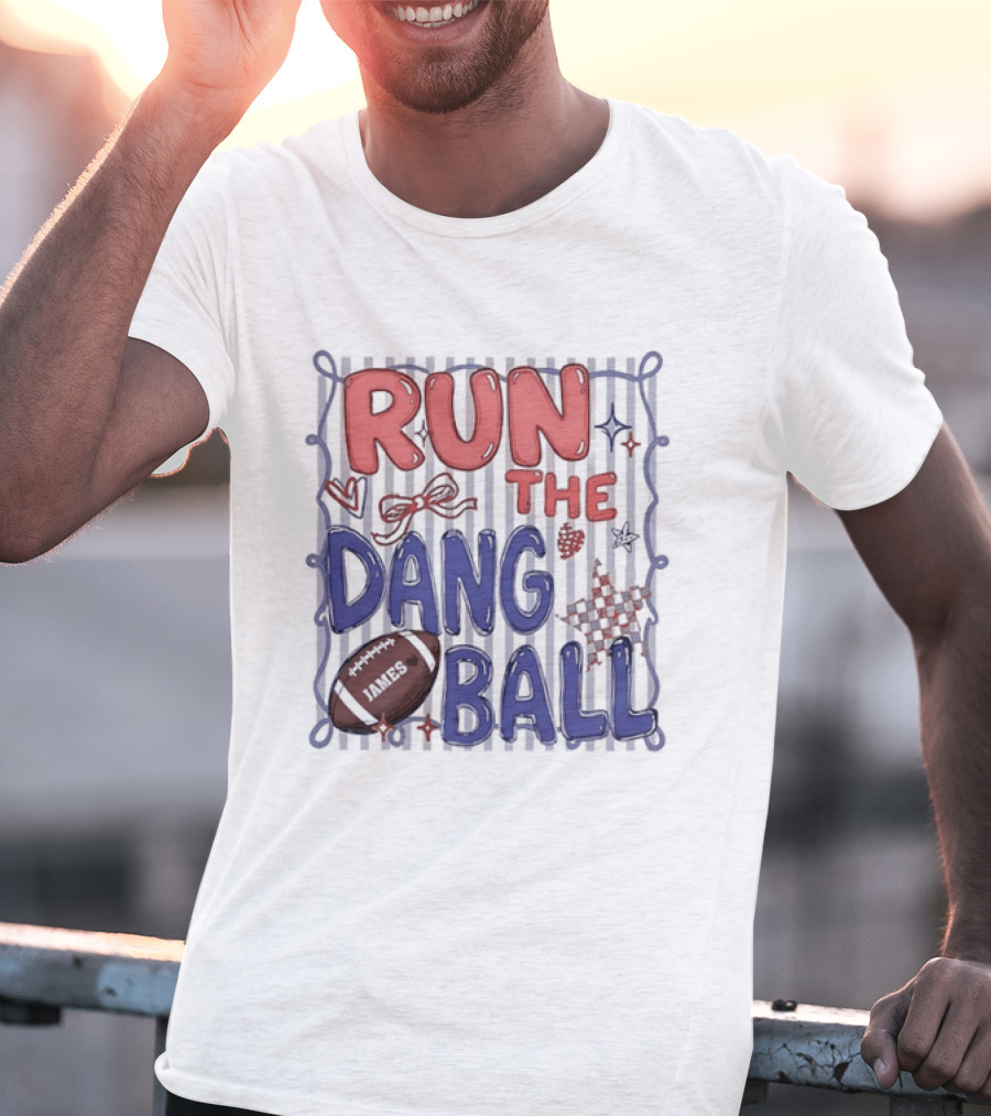 Run The Dang Ball Football Sports Graphic Locker Room T-Shirt