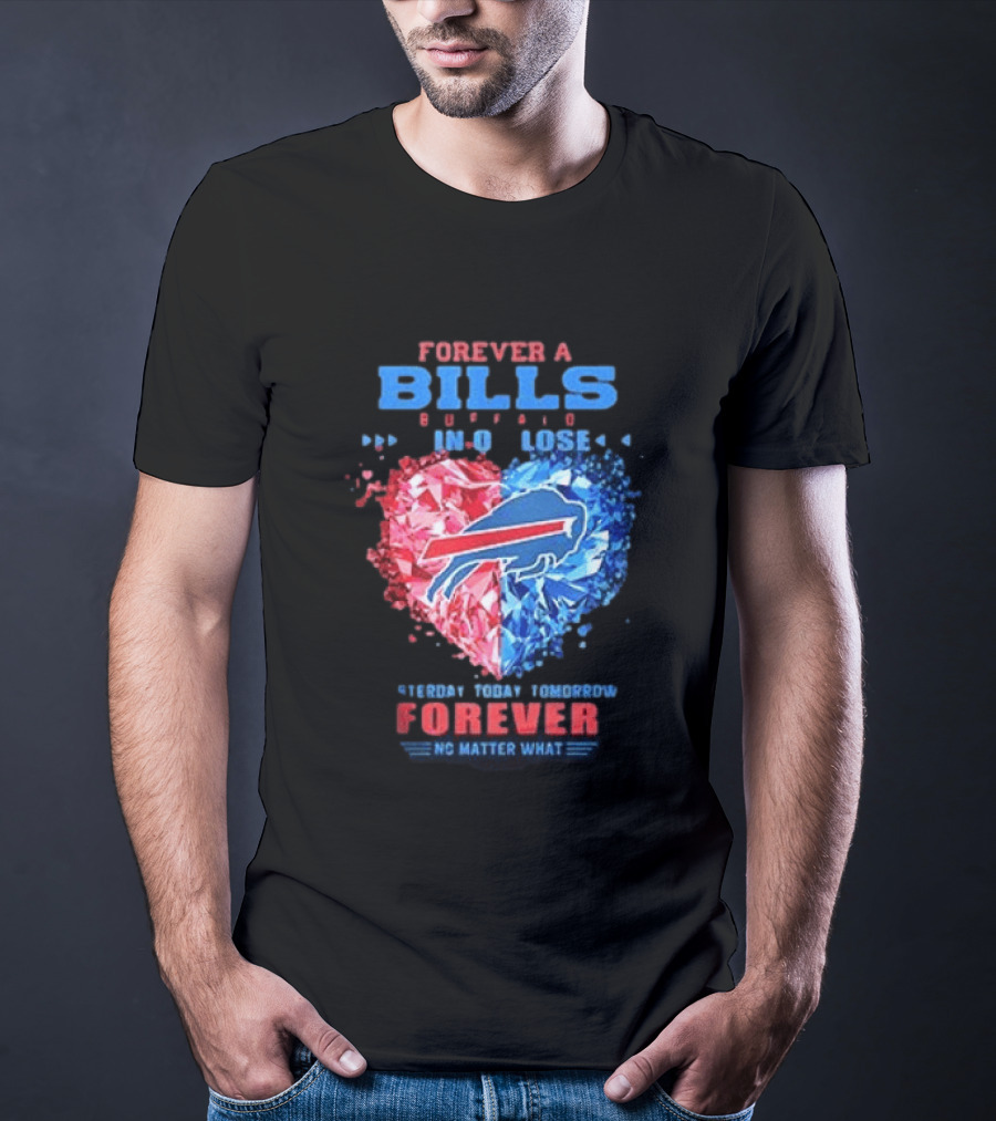 Buffalo Bills Forever No Matter What Heart Diamond Team Spirit T-Shirt