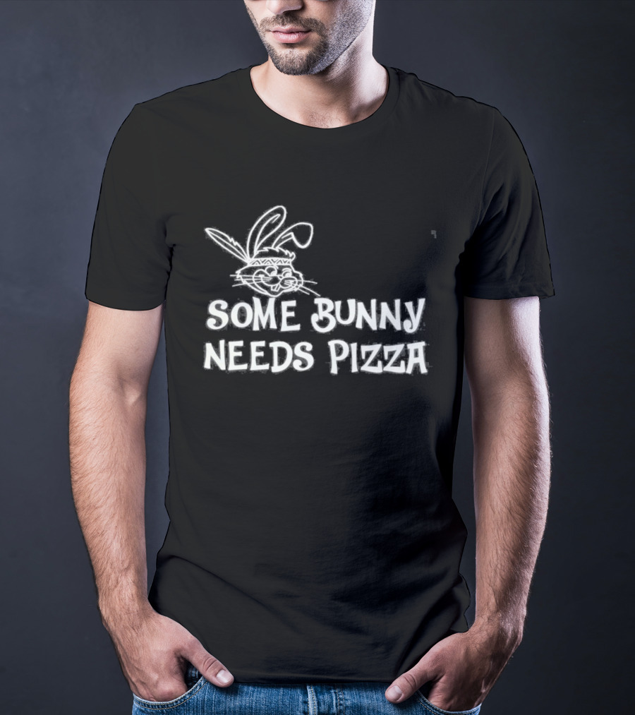 Easter Some Bunny Needs Pizza Funny Rabbit And Food Lovers T-Shirt