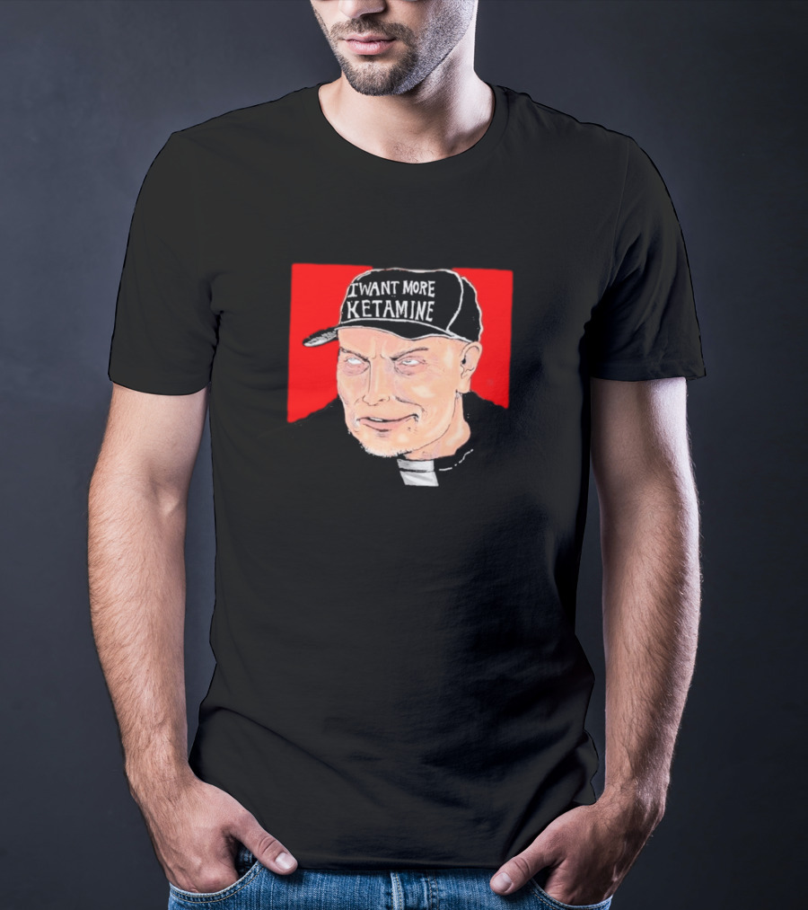 Elon Musk I Want More Ketamine Hat T-Shirt