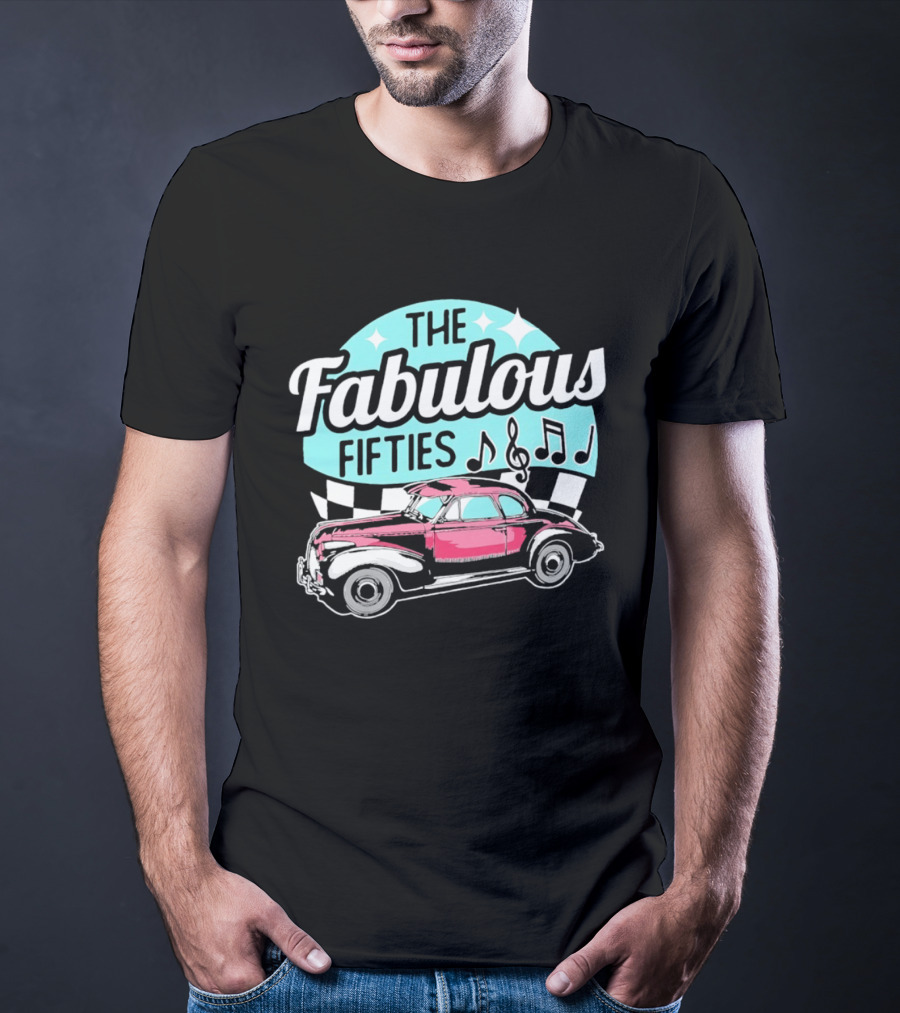 The Fabulous Fifties Car 1950s Rock And Roll Music Notes T-Shirt