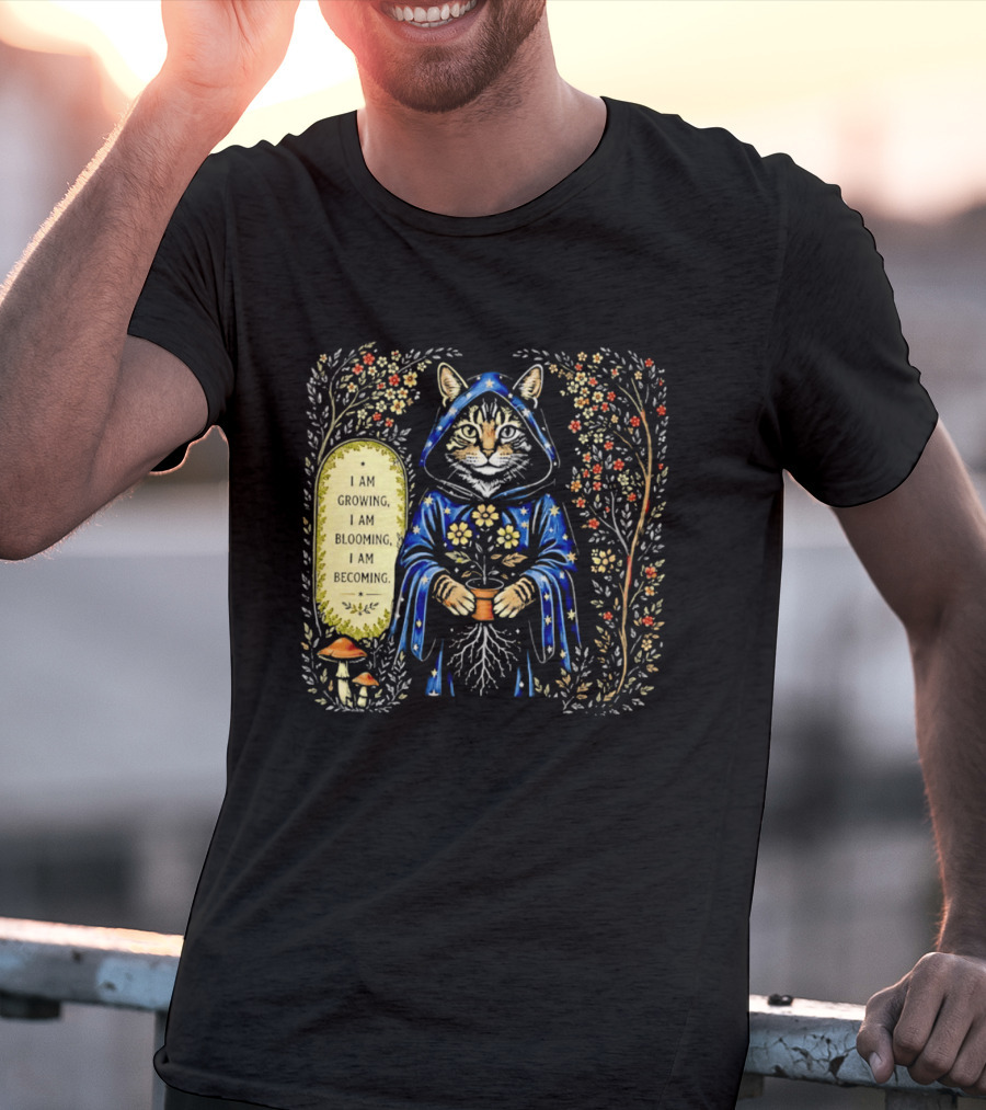 I Am Growing I Am Blooming I Am Becoming Wizard Cat Enchanted Blooms Nature Magic T-Shirt