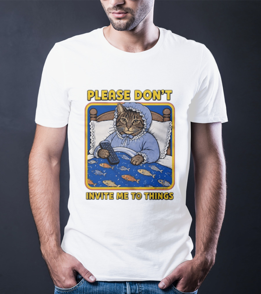 Please Don't Invite Me To Things Cat In Bed With Fish Blanket T-Shirt