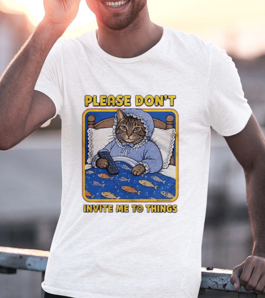 Please Don't Invite Me To Things Cat In Bed With Fish Blanket T-Shirt