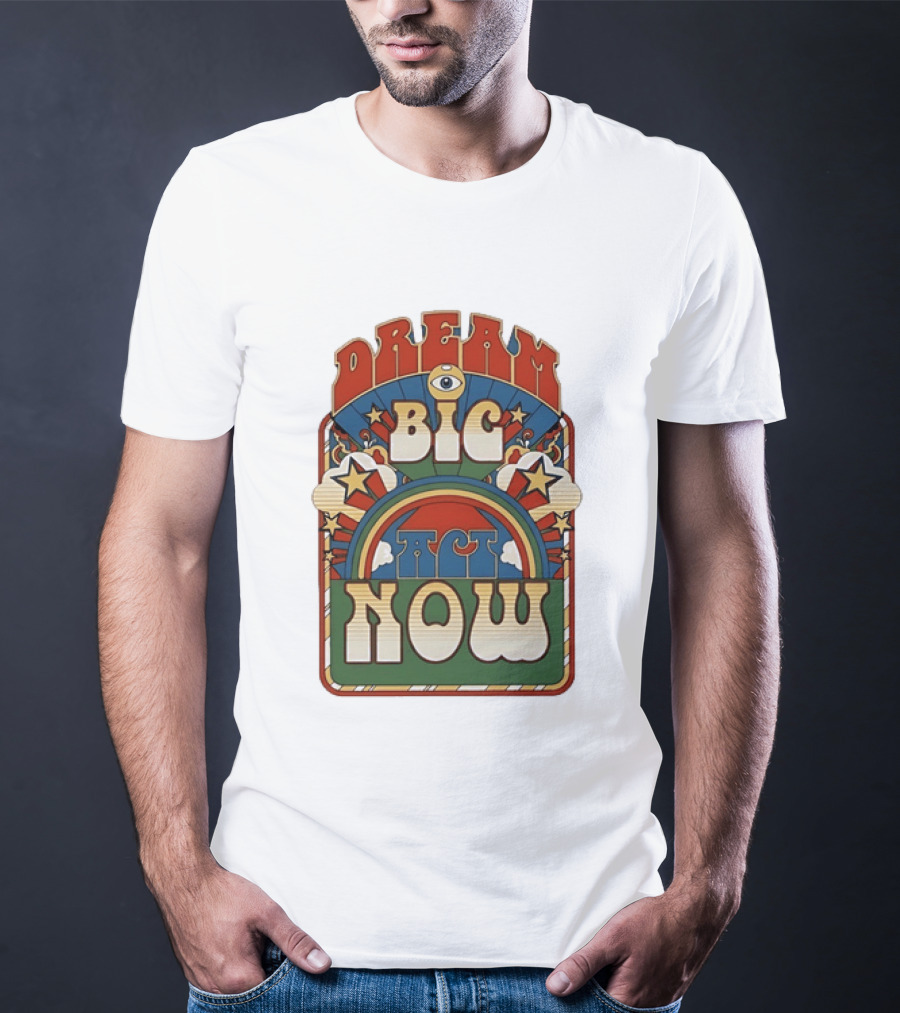 Dream Big Act Now Retro Rainbow Stars Motivational T-Shirt