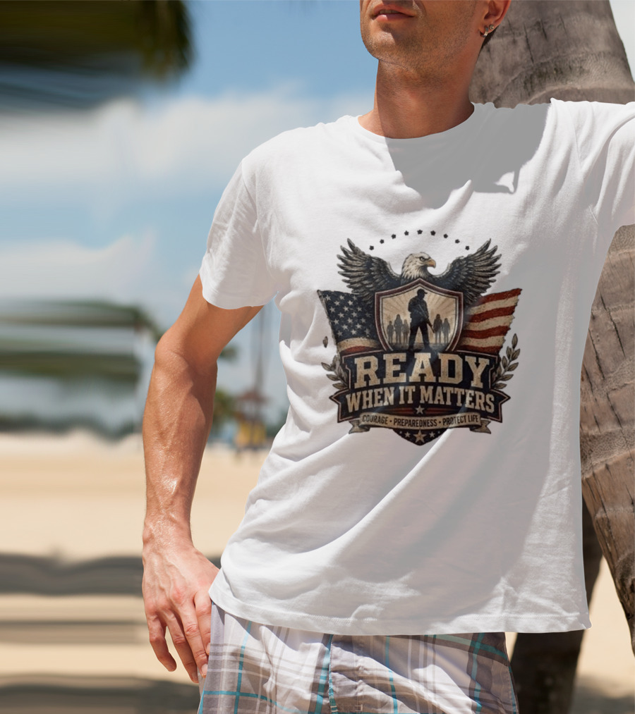 Ready When It Matters Eagle American Flag Courage Preparedness Protect Life T-Shirt