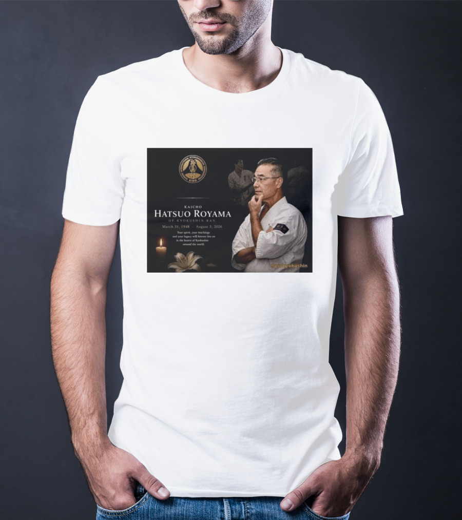 Kaicho Hatsuo Royama Kyokushin Kan March 31 1948 August 3 2026 Legacy Lives On T-Shirt