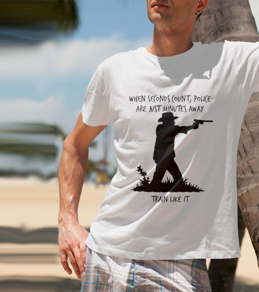 When Seconds Count Police Are Just Minutes Away Train Like It Silhouette Gunman In Grass T-Shirt