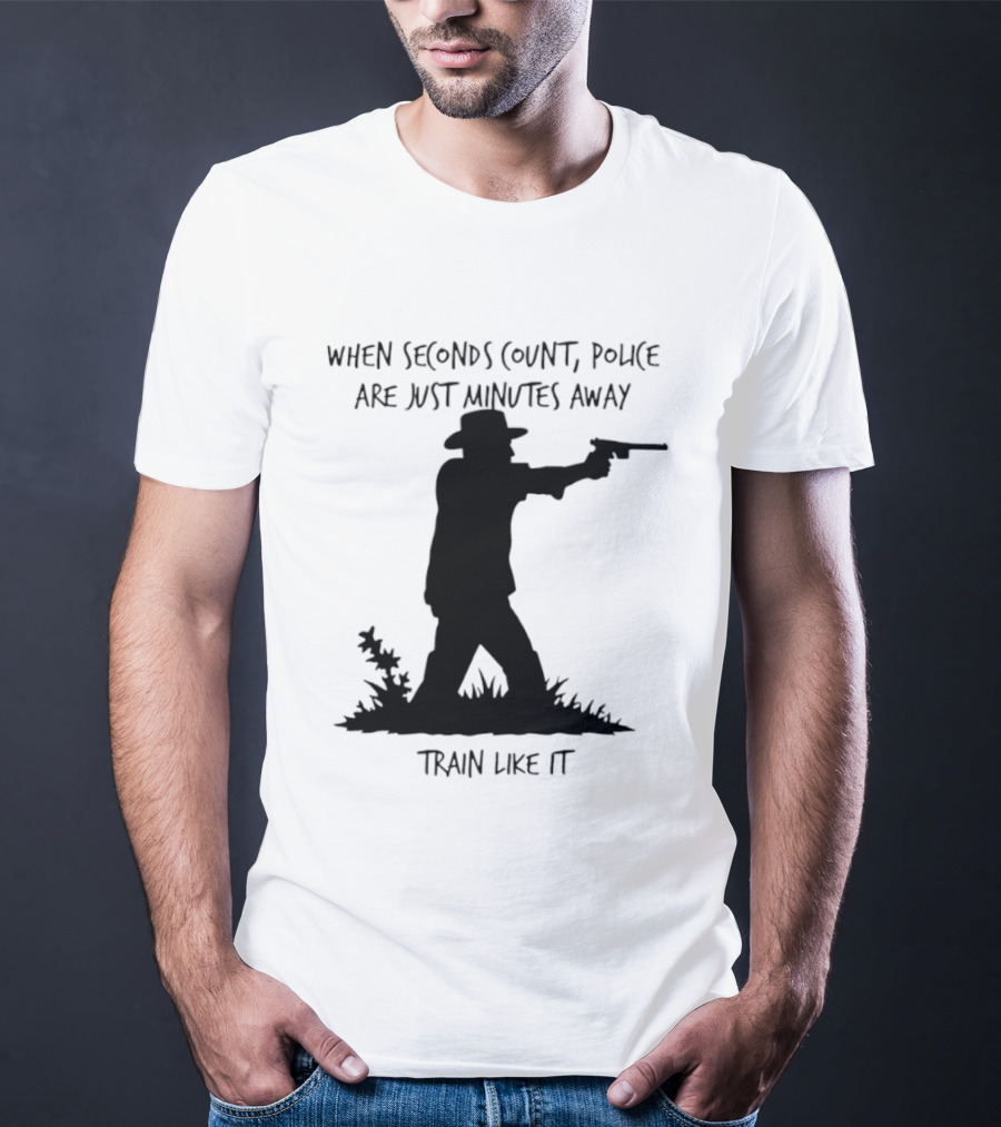 When Seconds Count Police Are Just Minutes Away Train Like It Silhouette Gunman In Grass T-Shirt