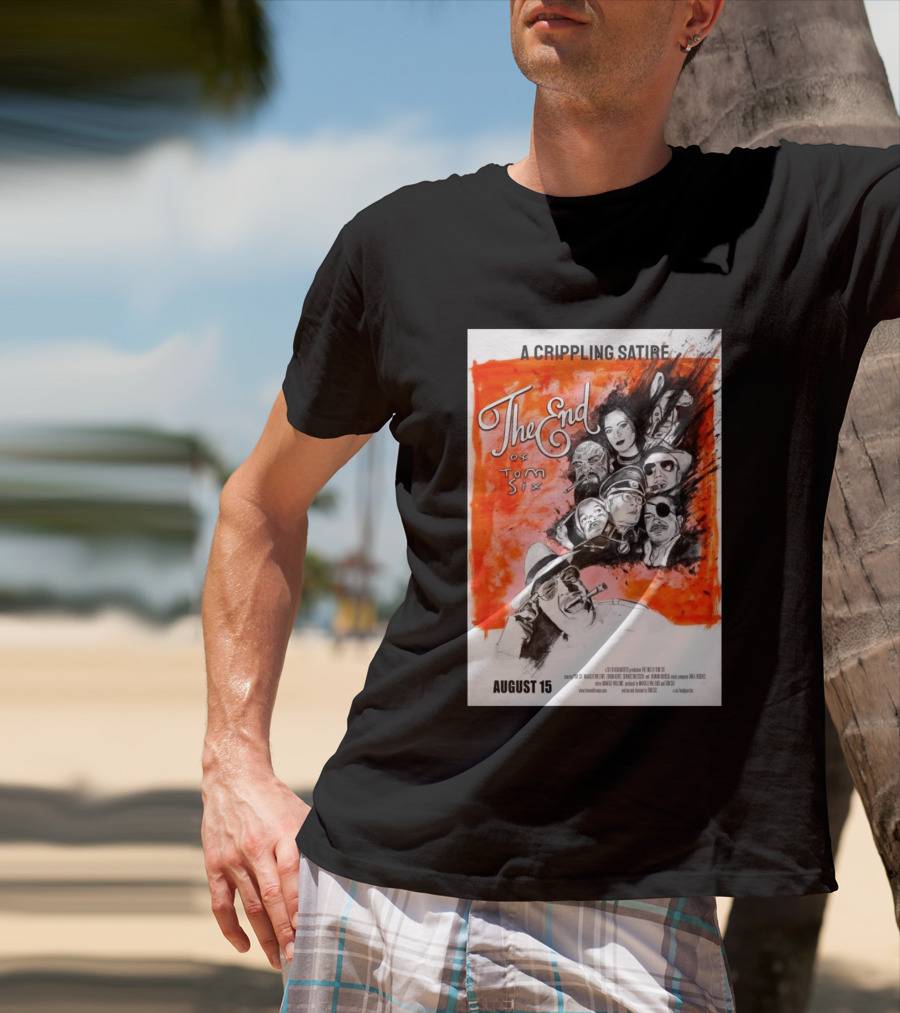 A Crippling Satire The End Of Tom Six August 15 Movie Art Comedy Satirical Characters T-Shirt