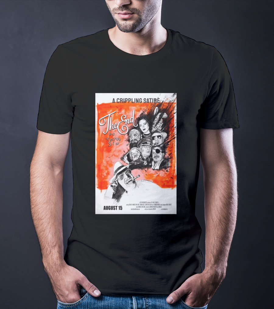 A Crippling Satire The End Of Tom Six August 15 Movie Art Comedy Satirical Characters T-Shirt