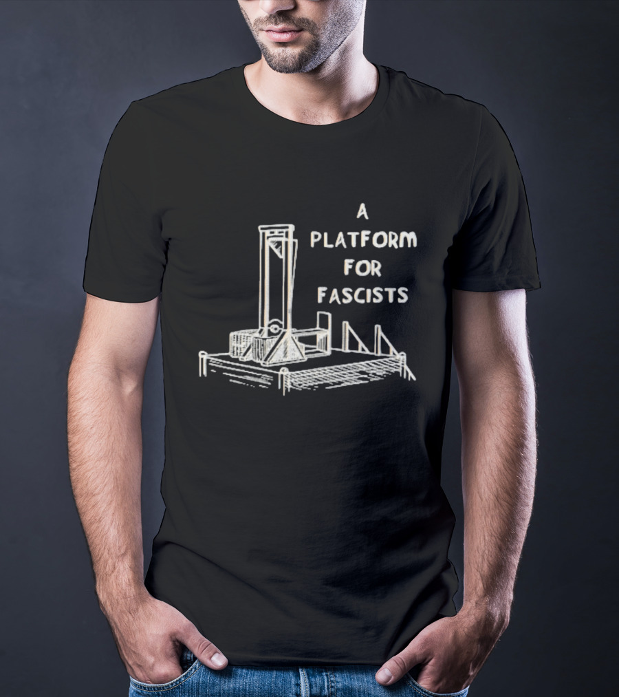 A Platform For Fascists Guillotine Political Satire Sketch T-Shirt