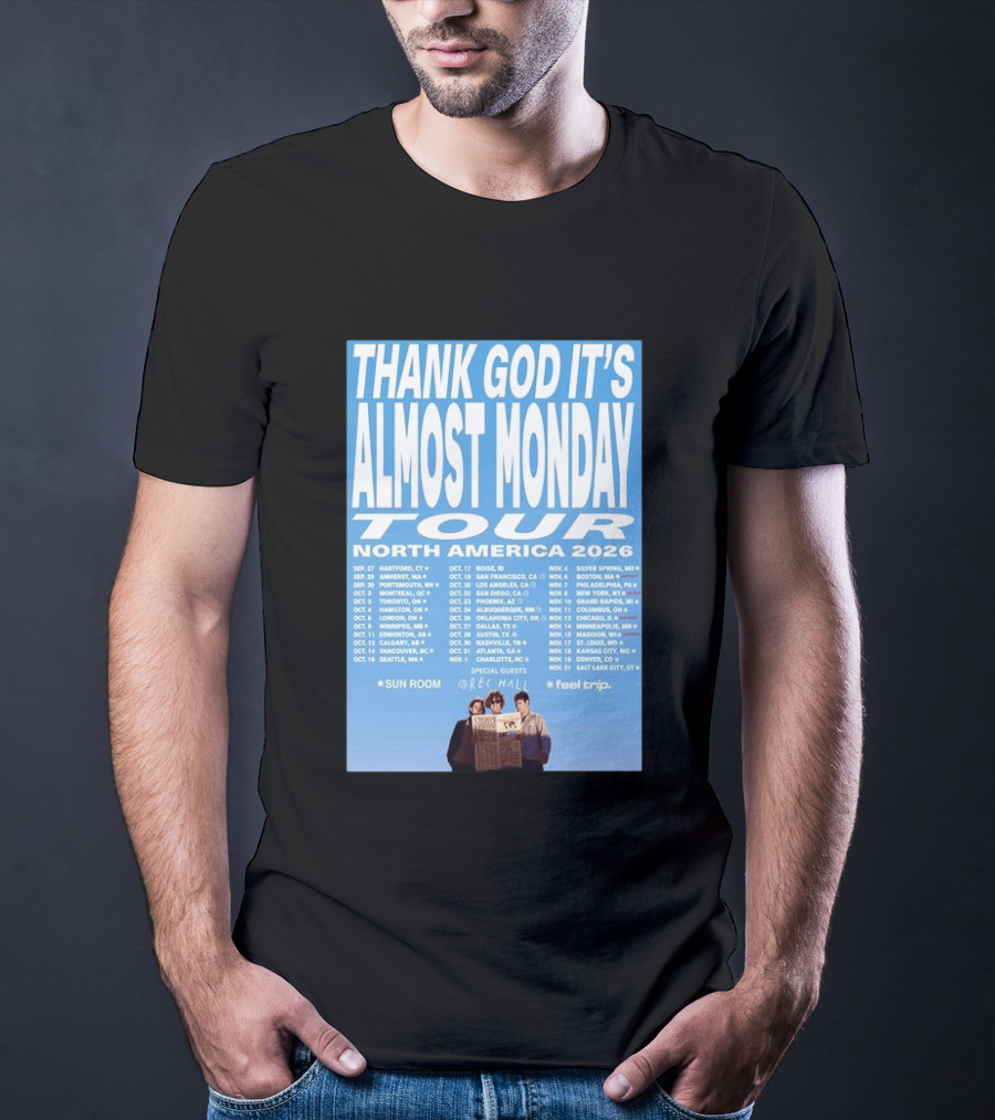 Thank God It's Almost Monday Tour North America 2026 Sun Room Rec Halls Feel Trip T-Shirt