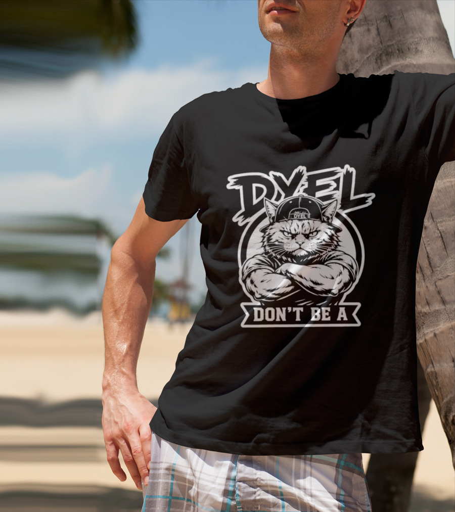 Don't Be A Dyel Muscular Cat Motivation T-Shirt