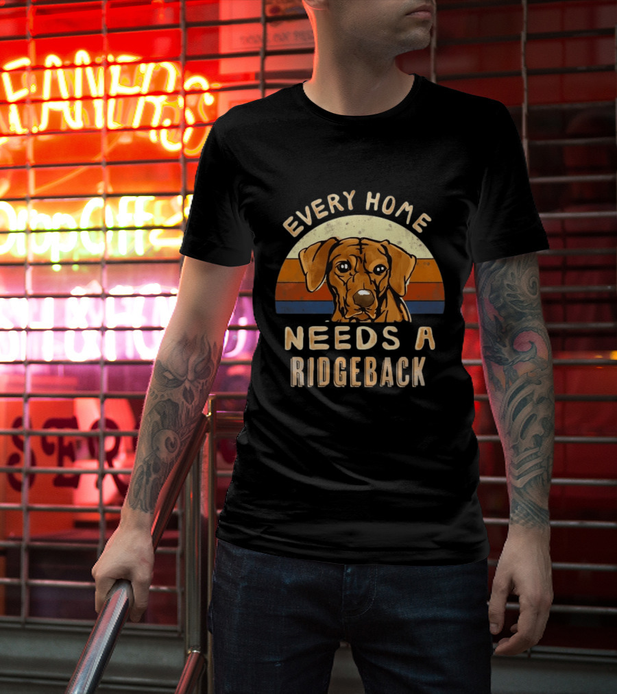 Every Home Needs A Rhodesian Ridgeback Vintage Dog Lover T-Shirt
