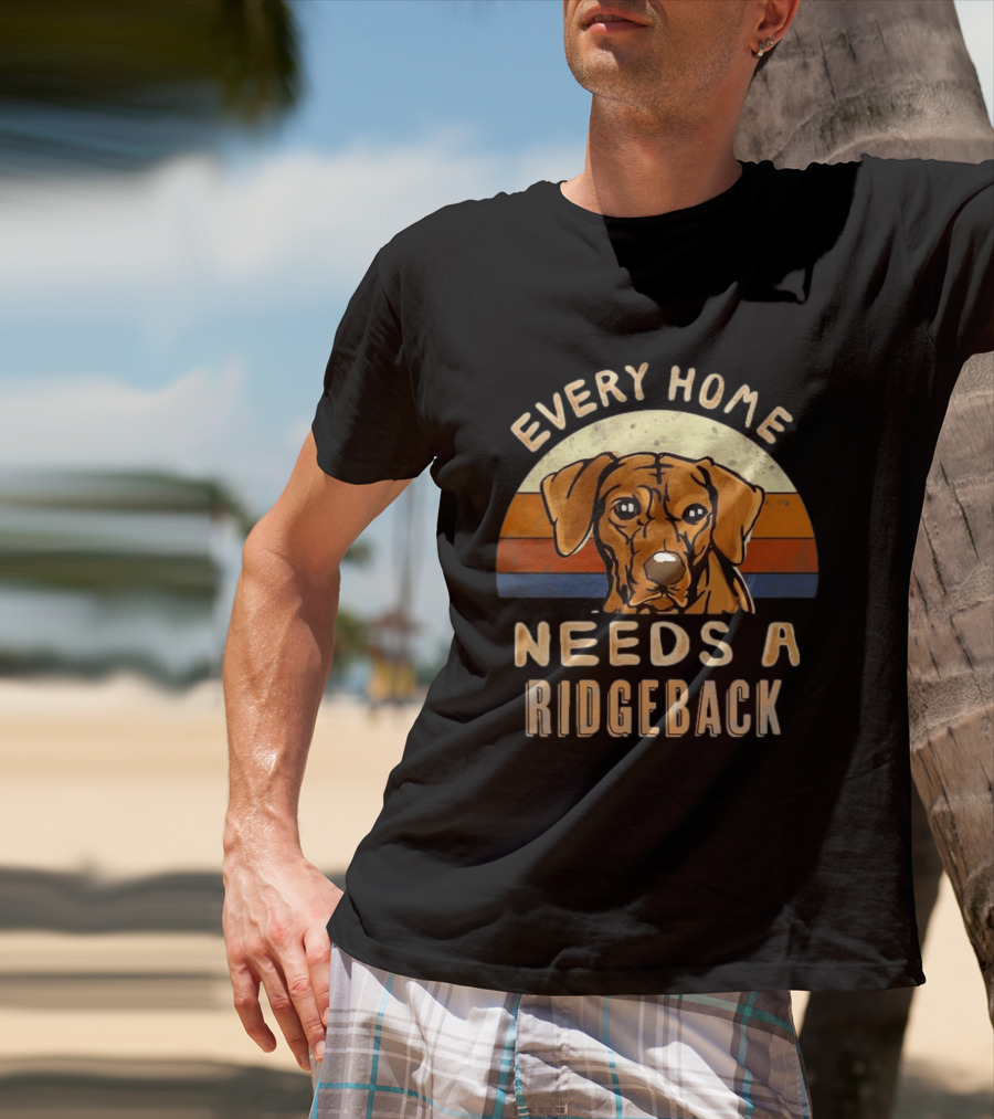 Every Home Needs A Rhodesian Ridgeback Vintage Dog Lover T-Shirt