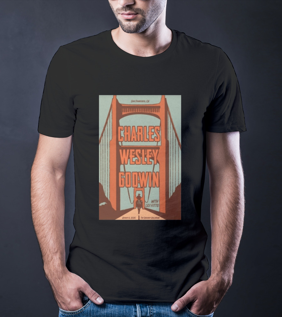 Charles Wesley Godwin August 4 2026 Regency Ballroom San Francisco Event With Lily Fitts T-Shirt