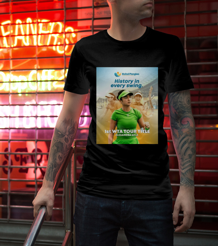 Bohol Panglao International Airport History In Every Swing 1st WTA Tour Title Alexandra Eala T-Shirt