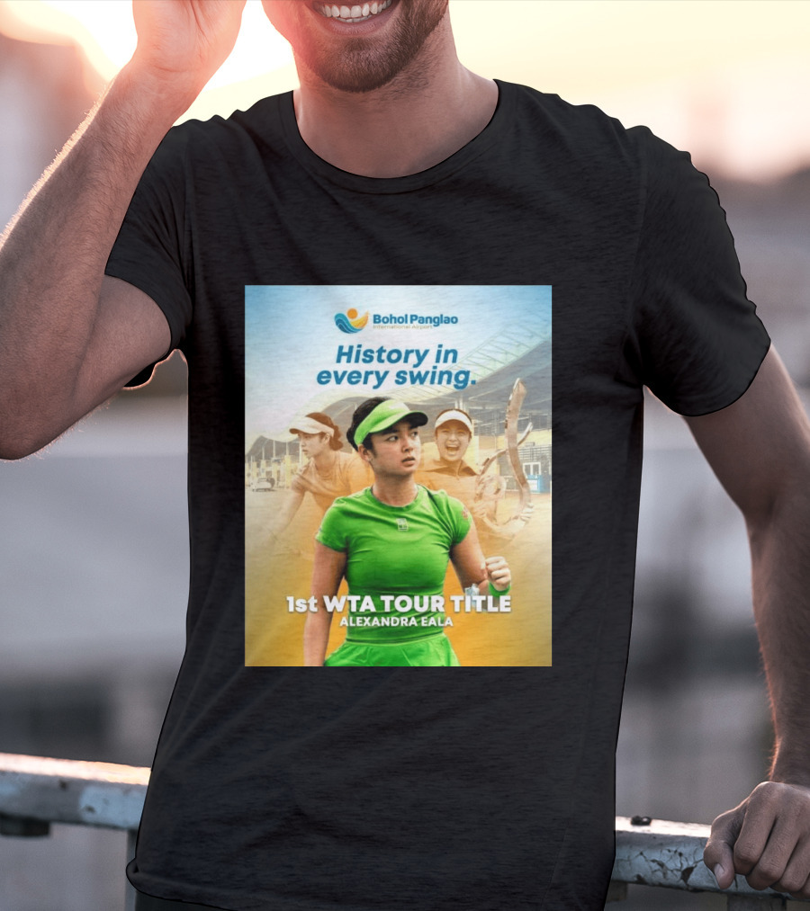 Bohol Panglao International Airport History In Every Swing 1st WTA Tour Title Alexandra Eala T-Shirt