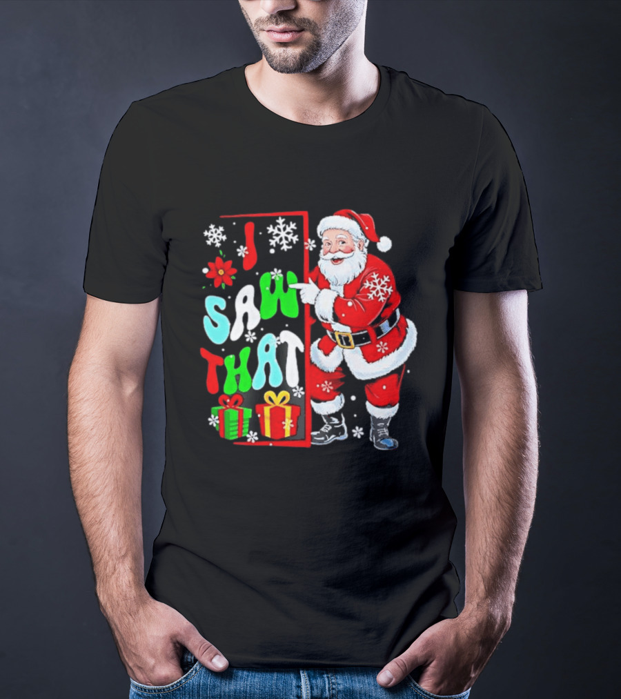 I Saw That Lovely Christmas Santa Snowflakes And Gifts T-Shirt