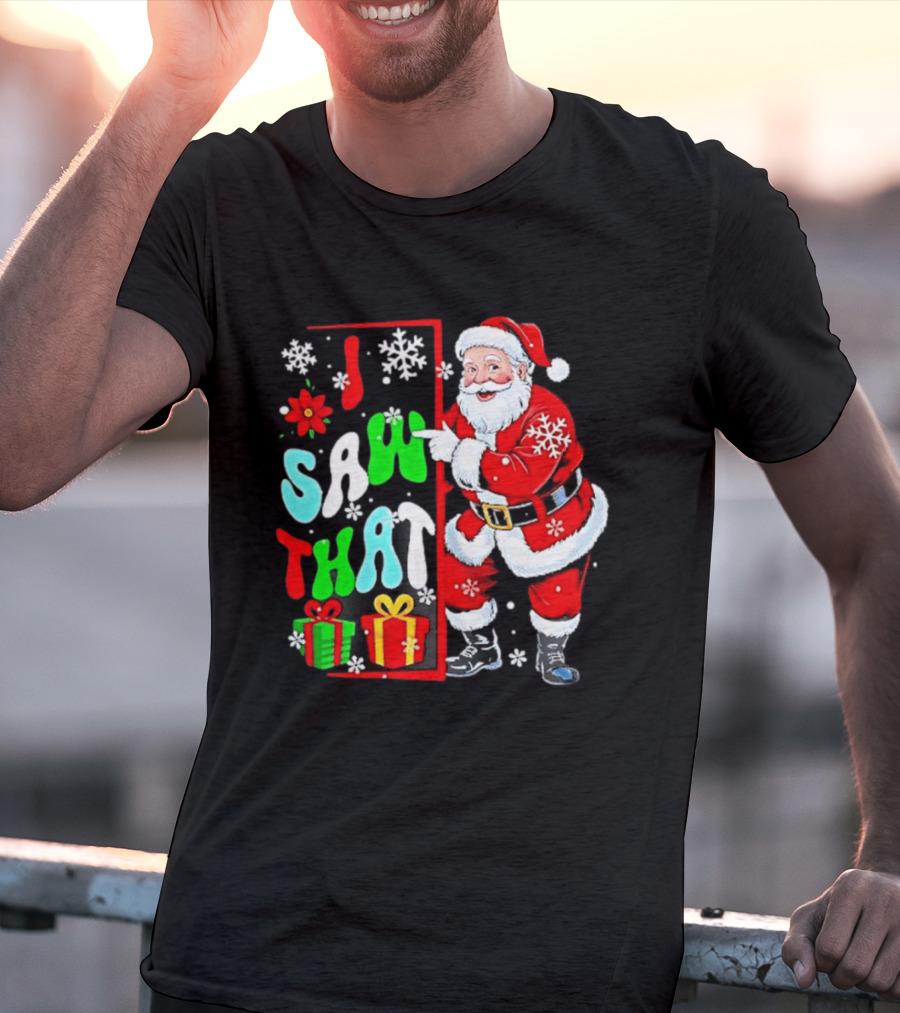 I Saw That Lovely Christmas Santa Snowflakes And Gifts T-Shirt
