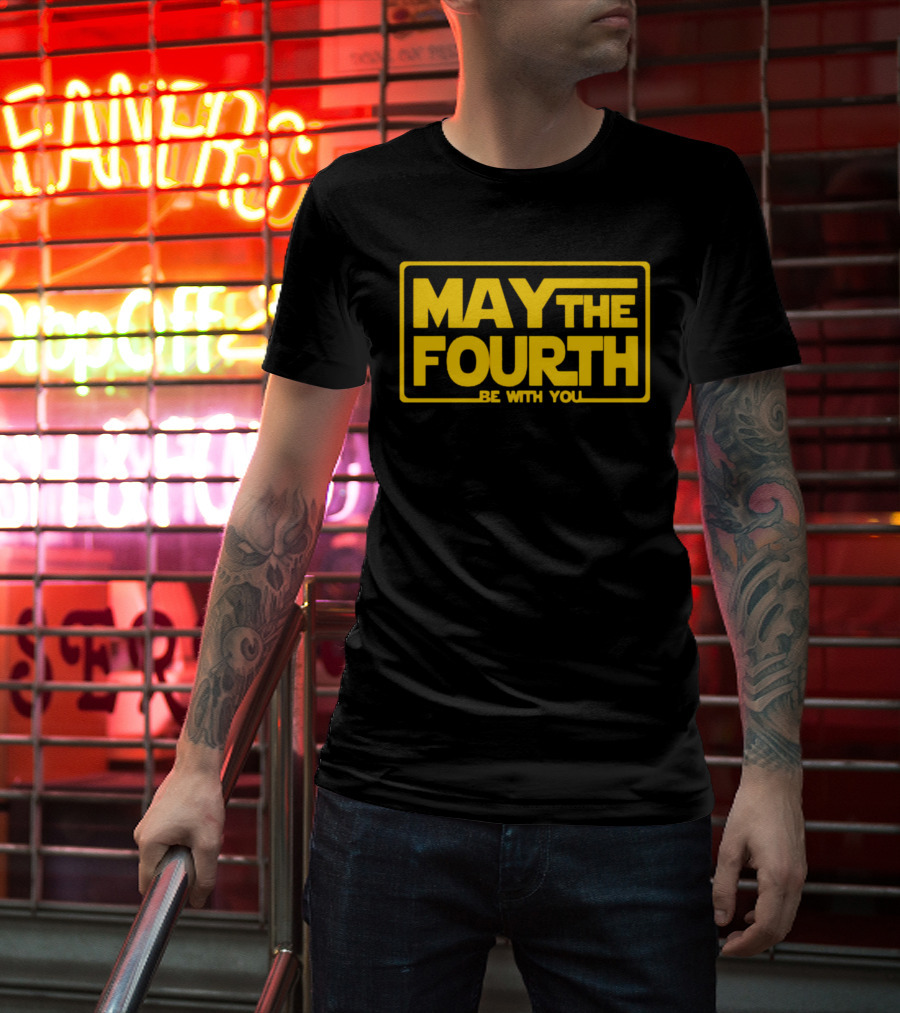 May The Fourth Be With You T-Shirt