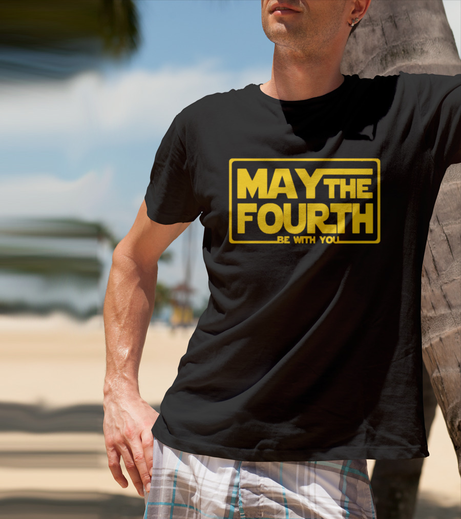 May The Fourth Be With You T-Shirt