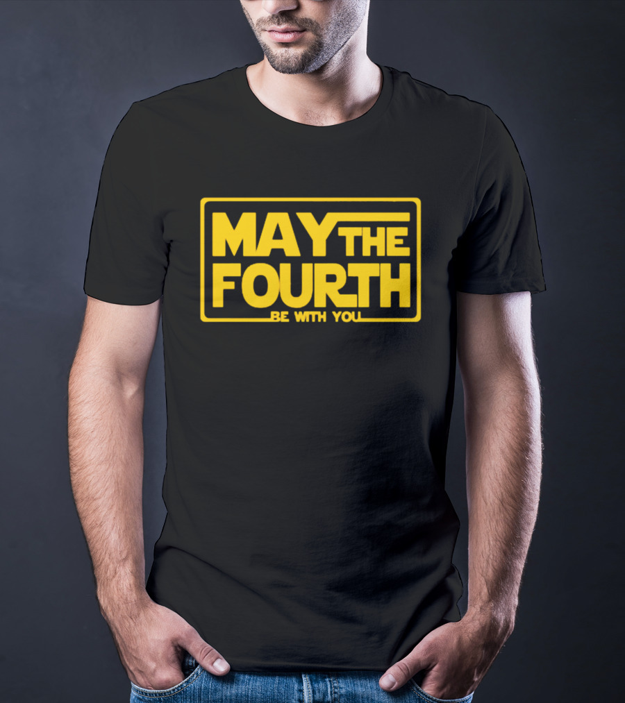 May The Fourth Be With You T-Shirt