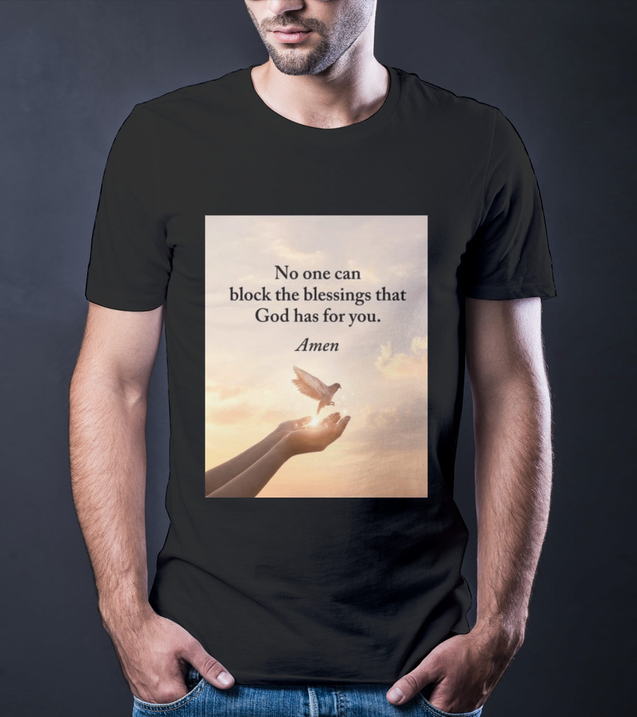 No One Can Block The Blessings That God Has For You Amen Hands Dove Sky Scene T-Shirt