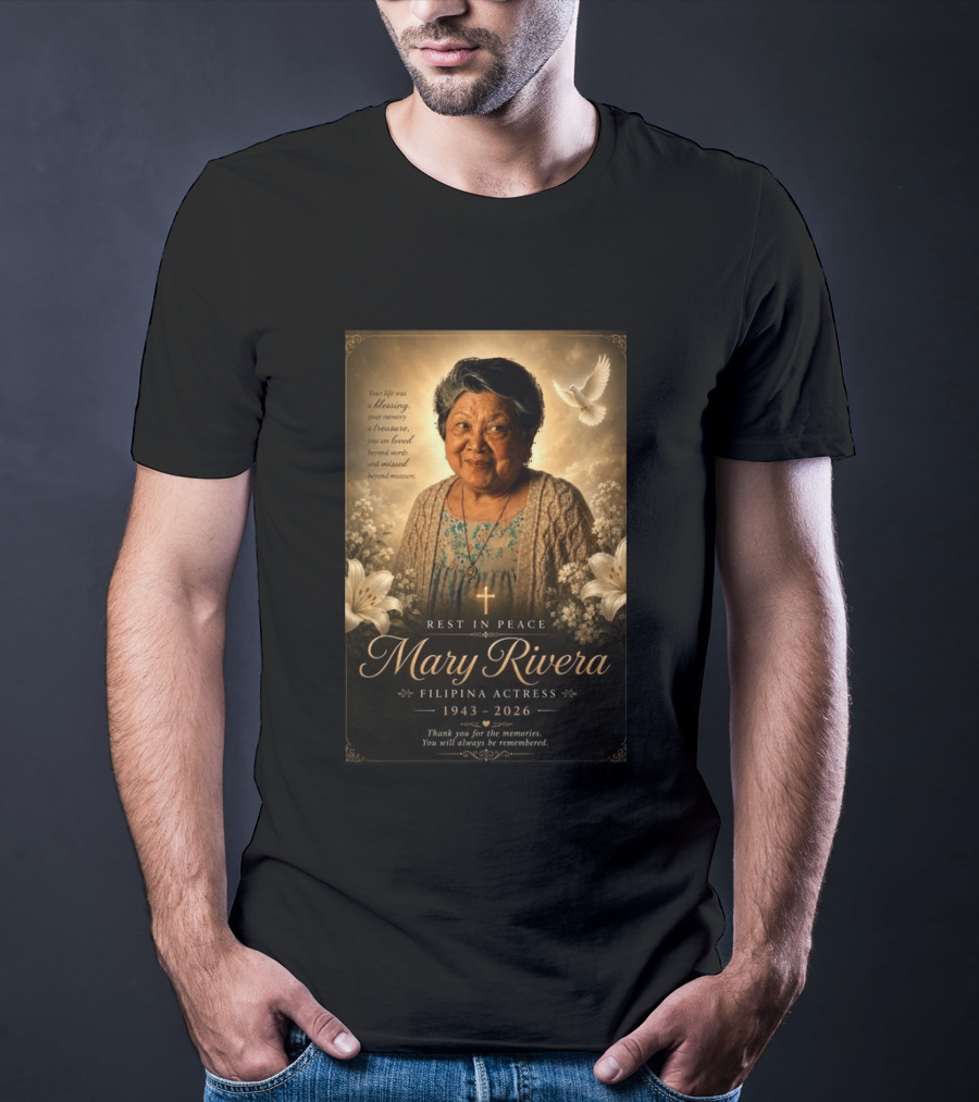 Rest In Peace Mary Rivera Filipina Actress 1943 2026 Thank You For The Memories You Will Always Be Remembered T-Shirt