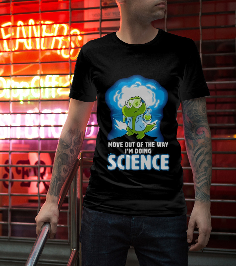 Move Out Of The Way I'm Doing Science Turtle Lab Experiment T-Shirt