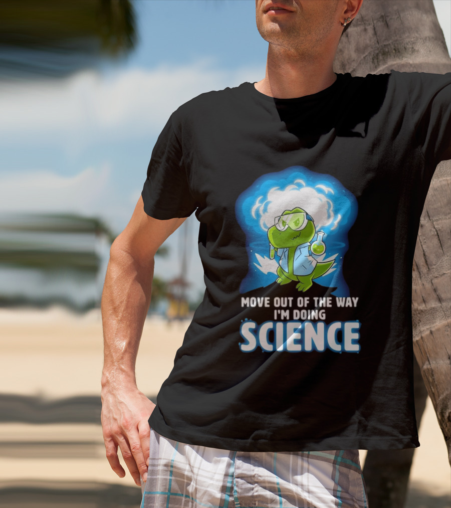 Move Out Of The Way I'm Doing Science Turtle Lab Experiment T-Shirt