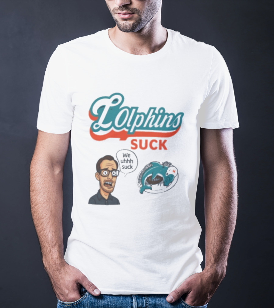 Lolphins Suck Miami Dolphins We Still Suck T-Shirt