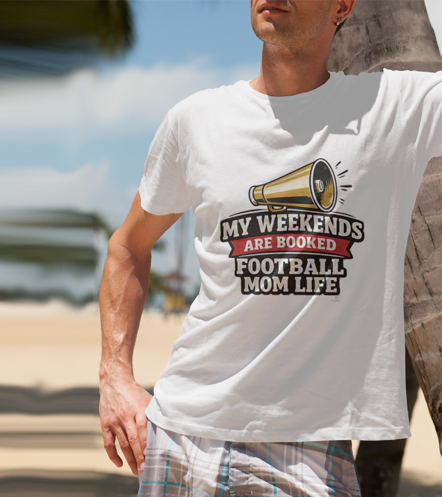 My Weekends Are Booked Football Mom Life Megaphone T-Shirt