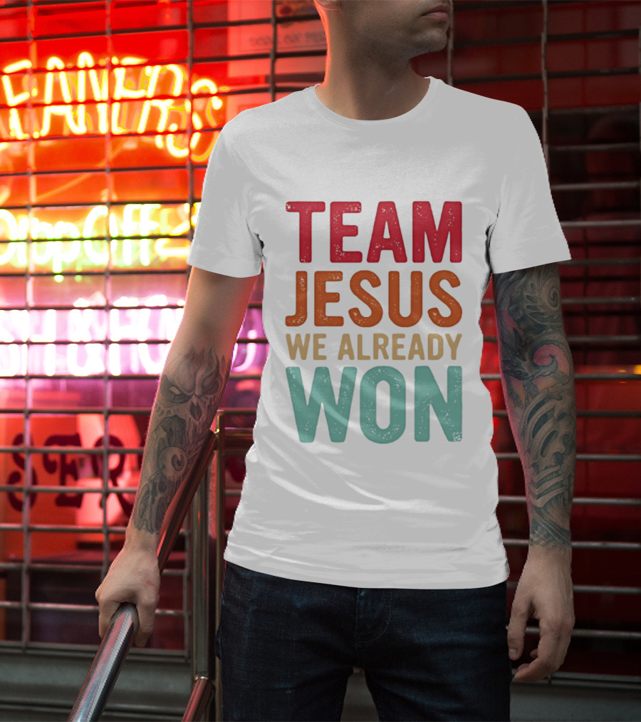 Team Jesus We Already Won Christian Message T-Shirt