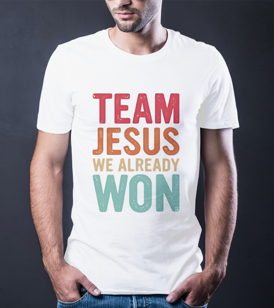 Team Jesus We Already Won Christian Message T-Shirt