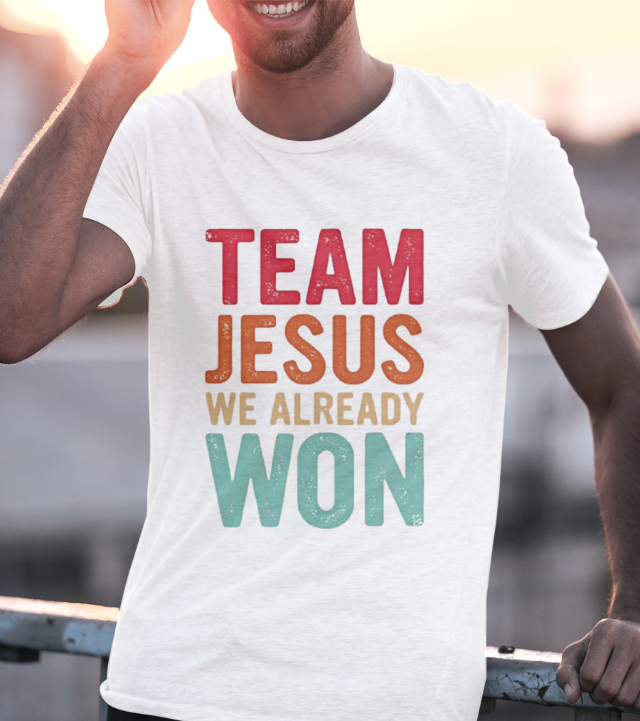 Team Jesus We Already Won Christian Message T-Shirt